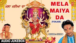 Mela Maiya Da I Superhit Punjabi Devi Bhajans I SALEEM I Full Audio Songs Juke Box [upl. by Cesaro149]