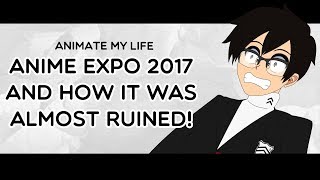 Animate My Life  AX 2017 And How It Was Almost Ruined [upl. by Mitzie441]