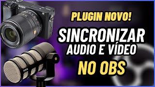 COMO SINCRONIZAR ÁUDIO E VÍDEO NO OBS Usando esse Novo Plugin simples e fácil [upl. by Noivad286]