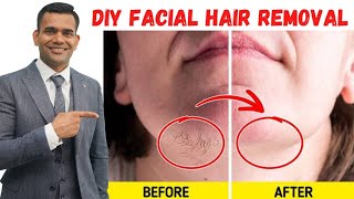 FACIAL HAIR REMOVAL HOME REMEDY  Unwanted Facial hair  Glowing Soft Skin Naturally at Home [upl. by Etteluap9]