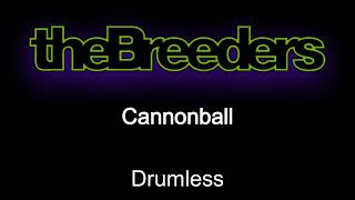 The Breeders Cannonball Drumless [upl. by Sacks]