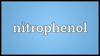 Nitrophenol Meaning [upl. by Raffin41]