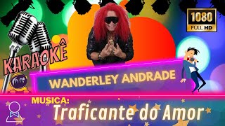 Karaokê Wanderley Andrade  Traficante do amor [upl. by Gninnahc]