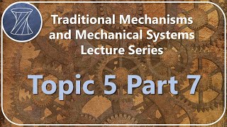 Traditional Mechanisms and Mechanical Systems Topic 5 Part 7 [upl. by Kimberlyn]