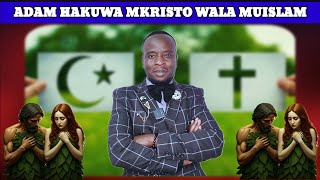 ADAM NA EVA HAWAKUWA WAKRISTO WALA WAISLAMU HAWAKUWA NA DINI [upl. by Young775]