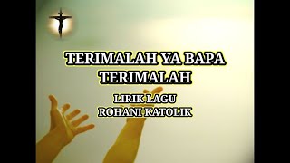 PERSEMBAHAN  Terimalah Ya Bapa Terimalah  Lirik Lagu Rohani Katolik [upl. by Eytteb]