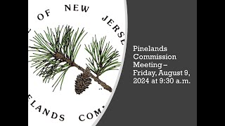 Pinelands Commission Meeting  August 9 2024 at 930 am [upl. by Sualakcin124]