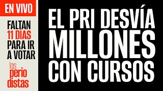 EnVivo ¬ LosPeriodistas ¬ El PRI desvía millones con cursos ¬ 11 DÍAS PARA VOTAR [upl. by Assiralc]