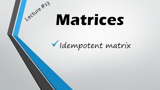 Idempotent matrix complete concept with example [upl. by Scheck]