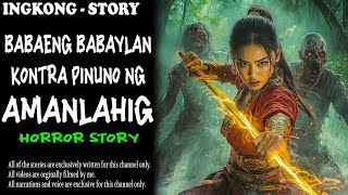 BABAENG BABAYLAN KONTRA PINUNO NG AMANLAHIG  Aswang True Story [upl. by Camilla100]