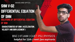 OSCILLATIONS  v02  SHM  DE of SHM AND ITS SOLUTIONS  CHARACTERISTICS OF SHM  BSC  JAM  NEET [upl. by Ym]