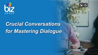 Crucial Conversations for Mastering Dialogue  Biz Group [upl. by Lainahtan]