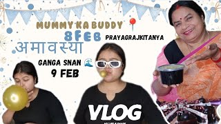 8 Feb Mummy Ka Buddy Vlog 9 Feb अमावस्या Ganga Snan🌊prayagrajkitanya prayagrajkitanya [upl. by Schott]