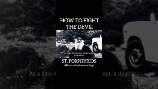 St Porphyrios  How To Fight The Devil Run to Christ [upl. by Ennovihc]