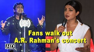 Fans walk out AR Rahmans concert Priyanka terms it RUDE [upl. by Launam]