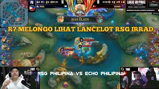 R7 SAMPAI MELONGO LIHAT LANCELOT RSG IRRAD RSG PH VS ECHO PH MPL PHILIPINA [upl. by Dolora]