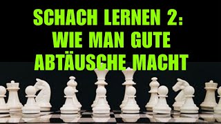 Schach Lernen 2 Wie Man Gute Abtäusche Macht  Kostenloser Schachkurs Für Anfänger [upl. by Bride146]