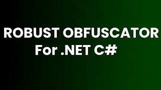 THE BEST Obfuscator for NET software  Robust Obfuscator [upl. by Ocirema]