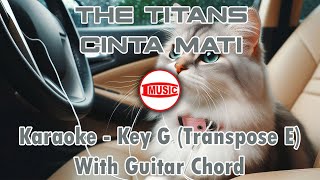 The Titans  Cinta Mati Karaoke  Key G Transpose E  Guitar Chord [upl. by Nirehtac373]