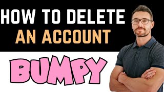 ✅ Bumpy app  how to delete an account Full Guide [upl. by Aynnat]