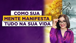 Ep4  Como sua Mente Manifesta tudo na sua Vida • Reprogramação Mental Positiva 🌷 [upl. by Burkitt]