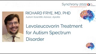 Levoleucovorin Treatment for Autism  Richard Frye MD PhD Aprofol Sychrony2022 [upl. by Heppman]