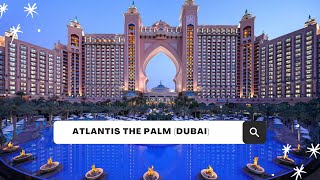 🏰 Atlantis Palm Dubai Guide How to Get There and Top Things to Do [upl. by Elokcin578]