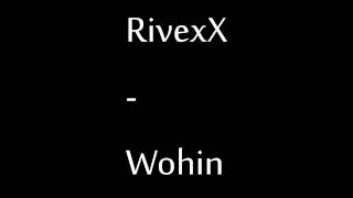 RivexX  Wohin [upl. by Bea]