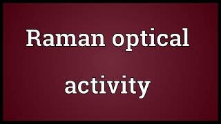 Raman optical activity Meaning [upl. by Abramson]