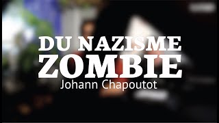 Du nazisme zombie  Johann Chapoutot [upl. by Pallaten]