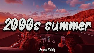 2000s summer vibes throwback playlist  2000s nostalgia mix [upl. by Nived]