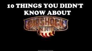 10 Things You Didnt Know about BioShock Infinite [upl. by Blodget]