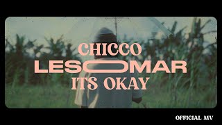 CHICCO LESOMAR  ITS OKAY Official Music Video [upl. by Enerak]