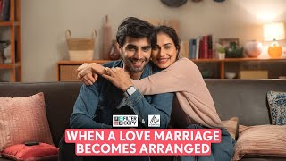 FilterCopy  When A Love Marriage Becomes Arranged  Ft Aneri Vajane Karan Jotwani [upl. by Burroughs]