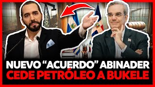 ABINADER A PUNTO DE ENTREGAR PETRÓLEO DOMINICANO A NAYIB BUKELE EN NUEVO quotACUERDOquot CON EL SALVADOR [upl. by Alf]