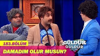 Güldür Güldür Show 183Bölüm  Damadım Olur Musun [upl. by Gisser]