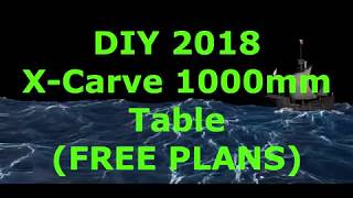 S2 Ep24 DIY 2018 X Carve 1000mm Table FREE PLANS [upl. by Verras]