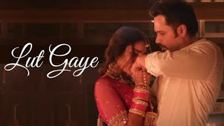 Lut Gaye Full Song Emraan Hashmi Yukti  Jubin N Tanishq B Manoj M  Bhushan K Radhika Vinay [upl. by Fatsug647]