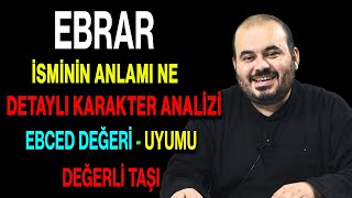 Ebrar isminin anlamı nedir ismin esması Detaylı isim karakter analizi ebced değeri uyumu [upl. by Grimbald]