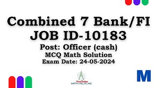 Combined 10 BankFI Job ID 10183 Post Officer cash MCQ Math Solution Exam Date 24052024 [upl. by Wang]