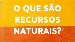 O QUE SÃO RECURSOS NATURAIS  MEIO AMBIENTE  Marcela Miranda [upl. by Ydac]