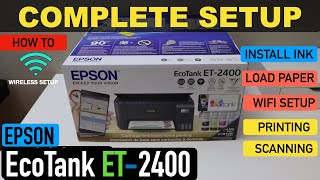 Epson EcoTank ET2400 Setup Unboxing Fill Ink Tank Load Paper Wireless WiFi Setup Print amp Scan [upl. by Ainiger260]