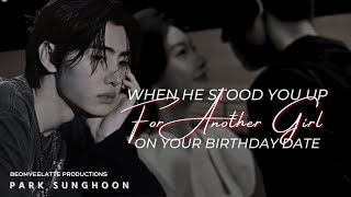 When He Ditches You For Another Girl On Your Birthday  ENHYPEN FF  Park Sunghoon [upl. by Accem144]