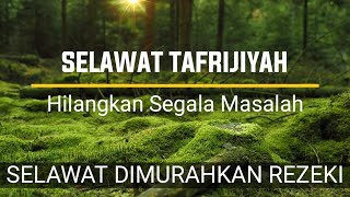 Selawat Tafrijiyah  Selawat Dimurahkan Rezki amp dipermudahkan Urusan Relaxing 2 Hours [upl. by Arevle883]