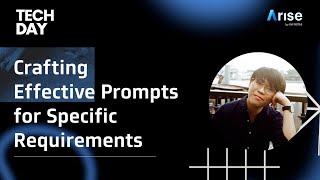 Arise Tech Day EP 2  Crafting Effective Prompts for Specific Requirements 35 [upl. by Brause321]