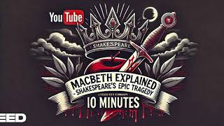 Macbeth Explained Shakespeare’s Epic Tragedy in 10 Minutes [upl. by Beaner724]