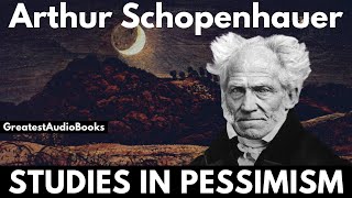 STUDIES IN PESSIMISM by Arthur Schopenhauer  FULL AudioBook  Greatest🌟AudioBooks [upl. by Yeca]