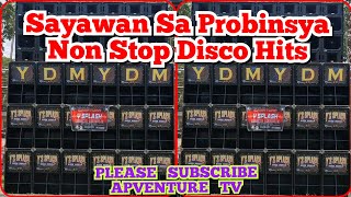 SAYAWAN SA PROBINSYA NON STOP DISCO HITS [upl. by Anaujat349]