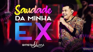 SAUDADE DA MINHA EX  Batista Lima  BL 180 MINUTOS AO VIVO [upl. by Nodarb277]