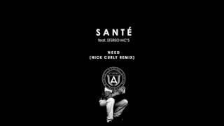 Santé Feat Stereo MCs  Need Nick Curly Remix [upl. by Htnnek169]